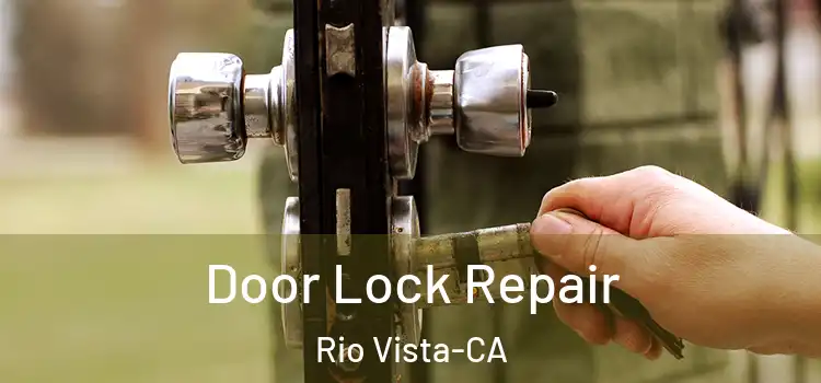  Door Lock Repair Rio Vista-CA