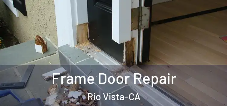  Frame Door Repair Rio Vista-CA