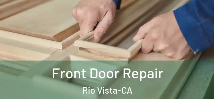  Front Door Repair Rio Vista-CA