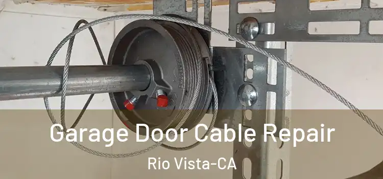  Garage Door Cable Repair Rio Vista-CA