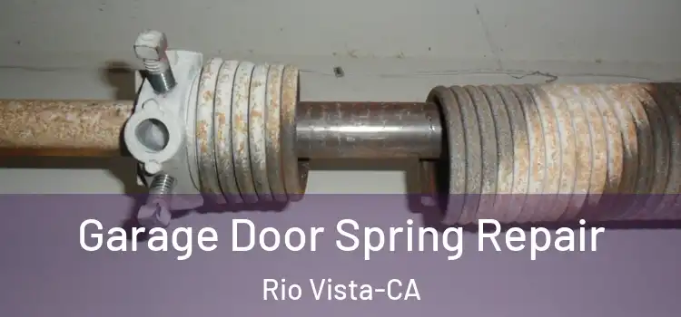  Garage Door Spring Repair Rio Vista-CA