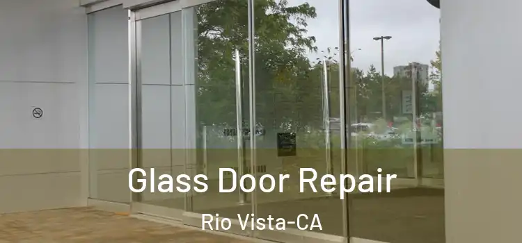  Glass Door Repair Rio Vista-CA