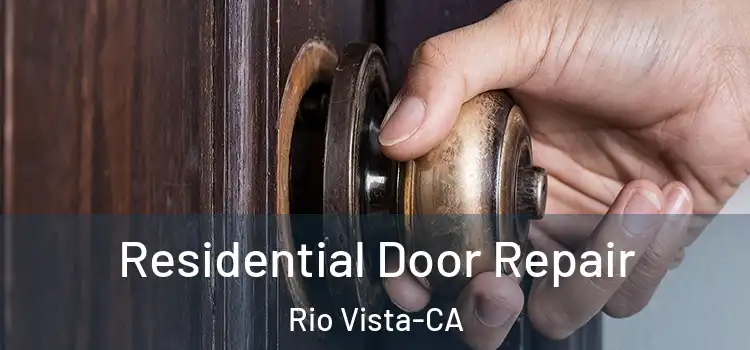  Residential Door Repair Rio Vista-CA