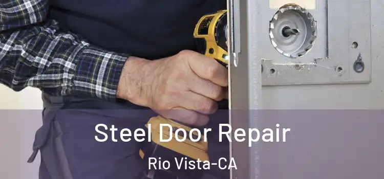  Steel Door Repair Rio Vista-CA